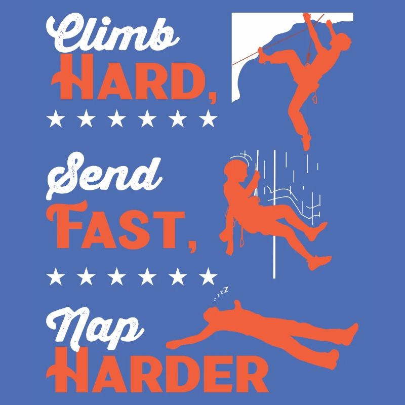 Klettern Sie hart, senden Sie schnell, machen Sie ein härteres Nickerchen