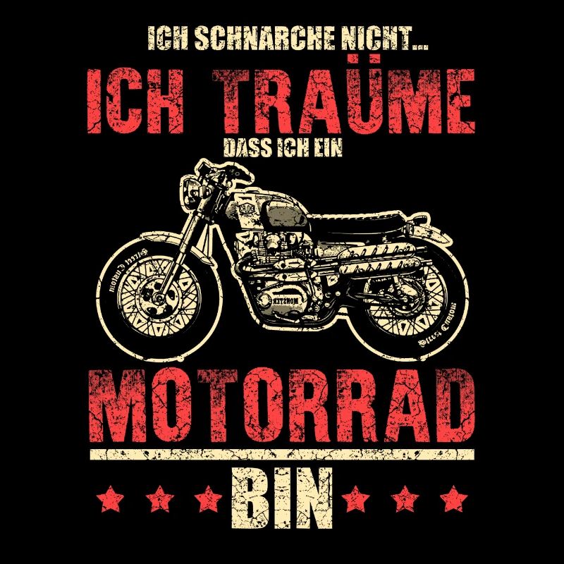 Ich schnarche nicht... träume bin ein Motorrad