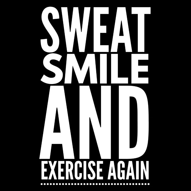Sweat Smile And Exercise Again - Workout Gym Fitne