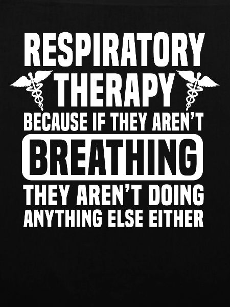 Respiratory Therapy Because