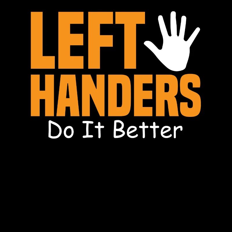 Lefty Left Handers Do It Better - Left Handed