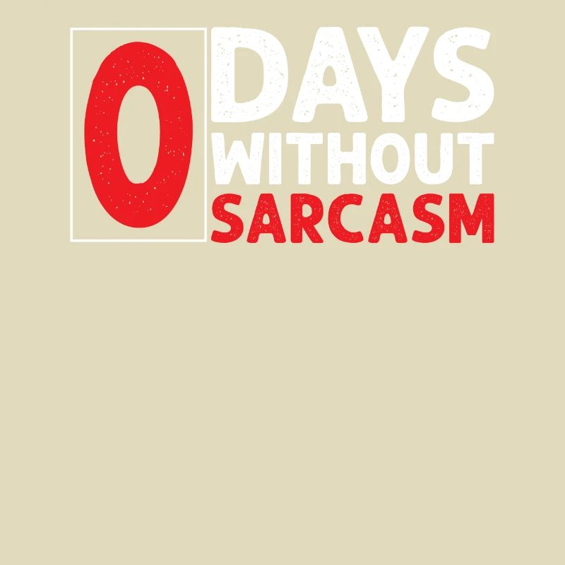 Sarcastic - Zero Days Without Sarcasm - Sarcasm