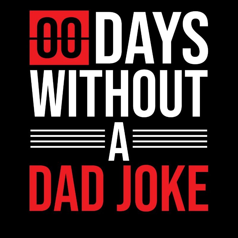 Blague de papa Jeu de mots disant Zéro jours sans blague de papa