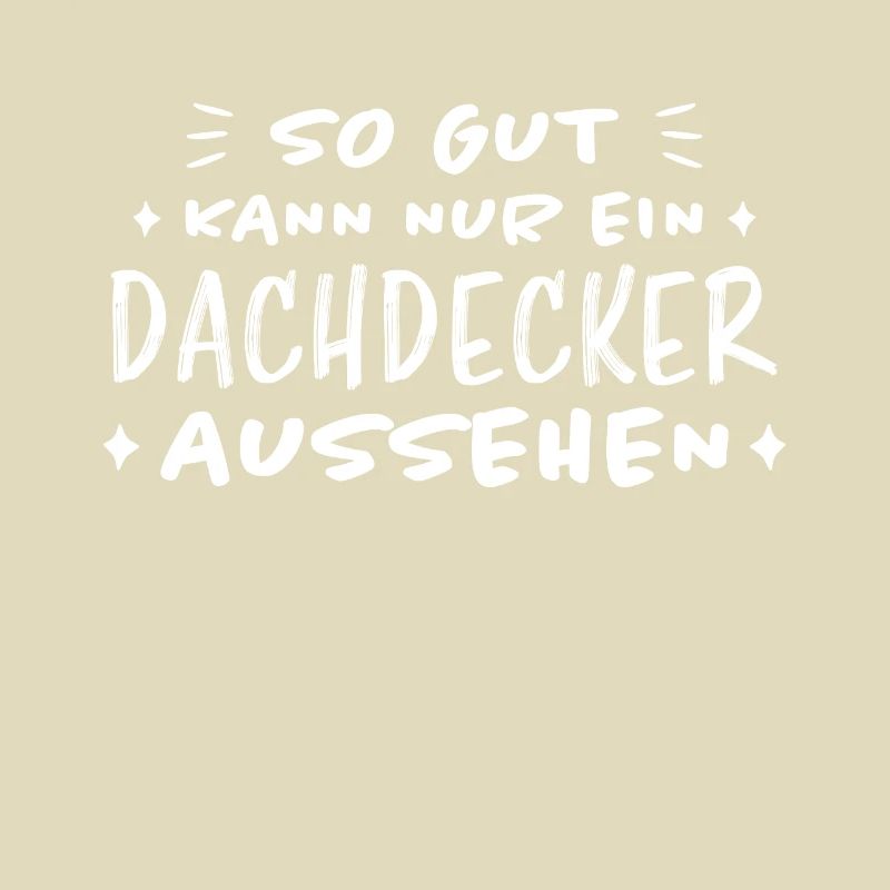Dachdecker Handwerker Spruch Dachdecker Geschenk