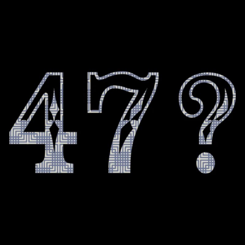 47?