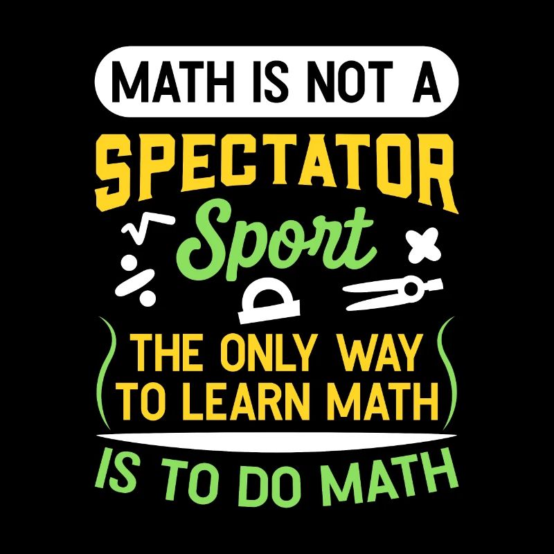 Math Is Not A Spectator Sport Funny Math Teachers