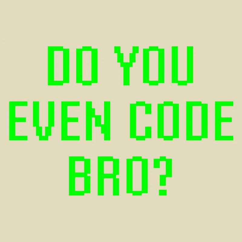 Avez-vous même le code Bro drôle de programmation