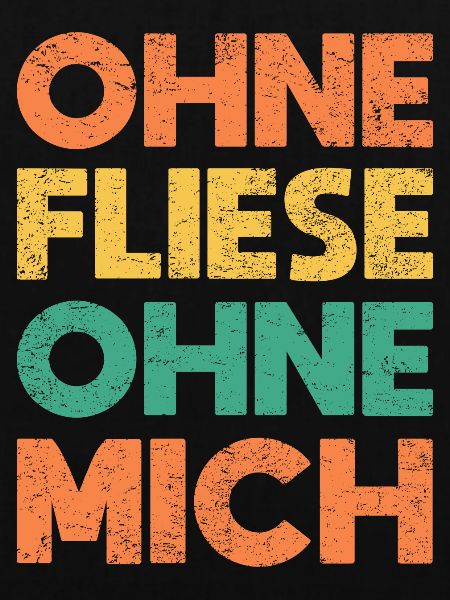 Ohne Fliese, Ohne Mich