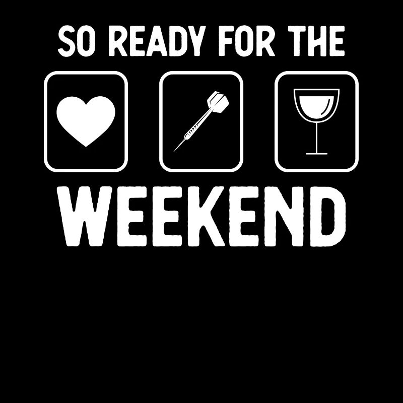 So ready for the weekend - wine - darts -