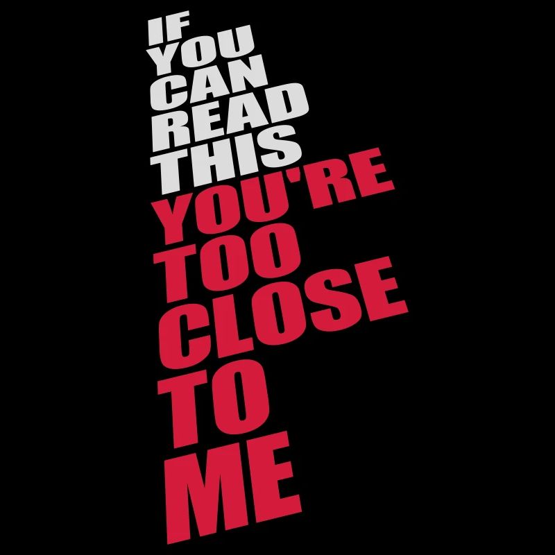 too close to me