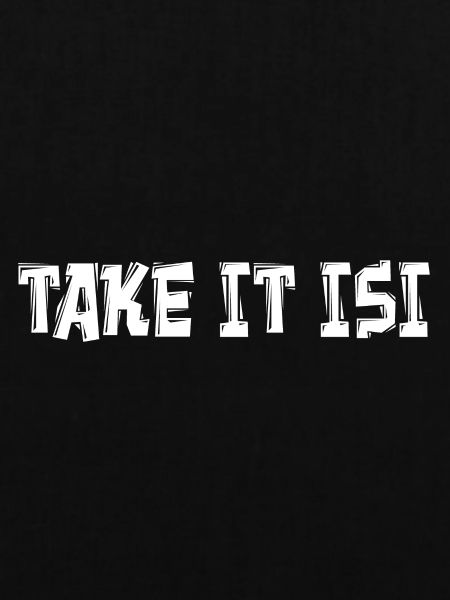 TAKE IT ISI