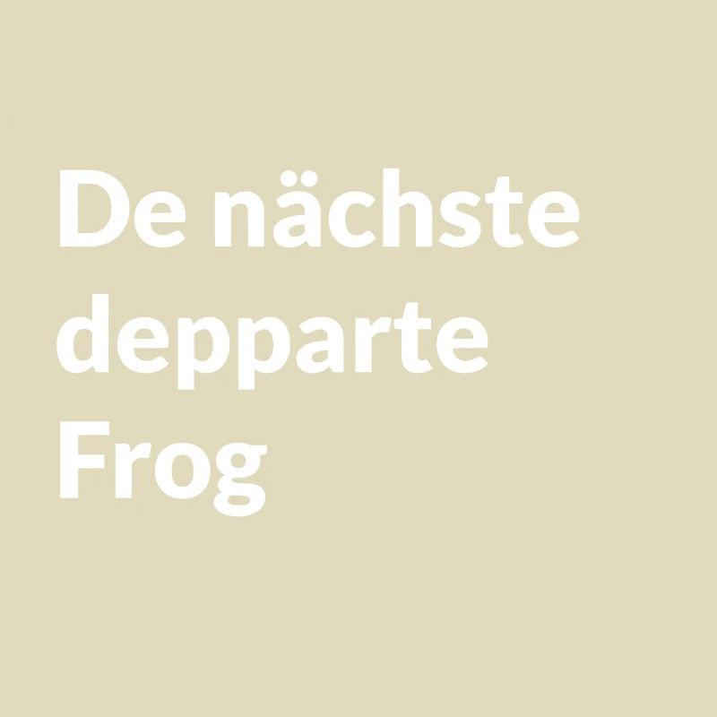 denächstedeppartefrog - Mundart