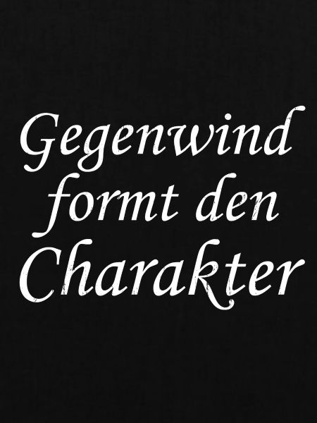 Gegenwind formt den Charakter