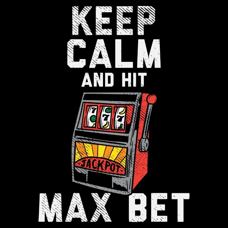 Keep Calm And Hit Max Bet