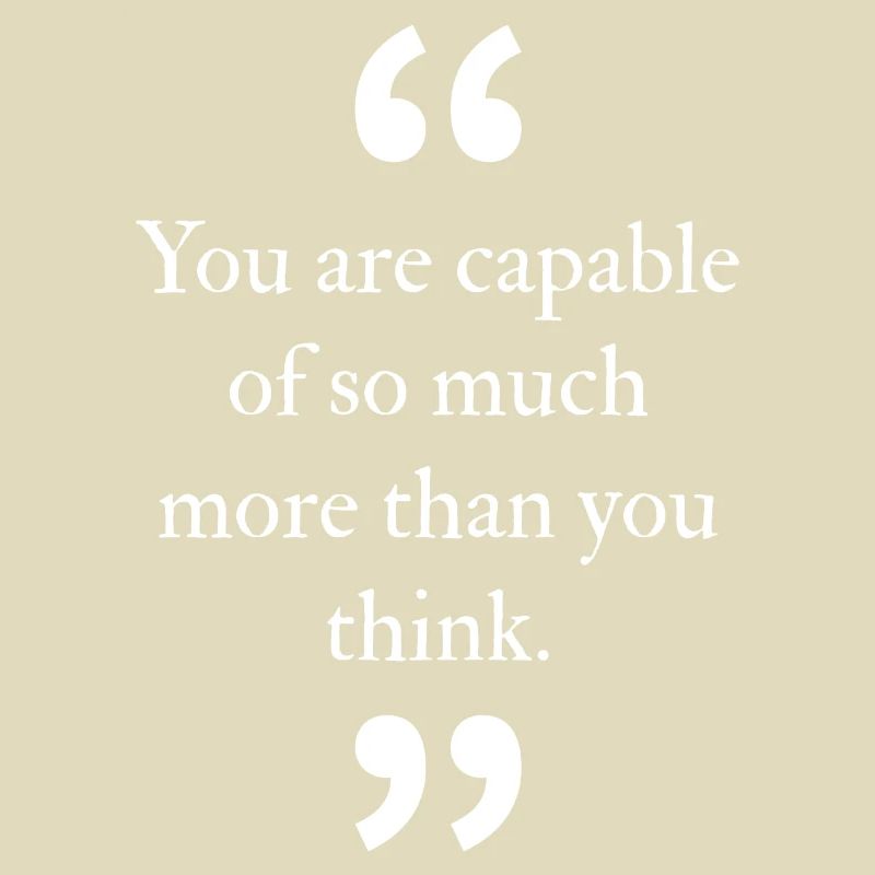 Vous êtes capable de beaucoup plus que vous ne le pensez