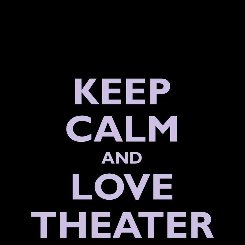 Keep Calm & Love Theater