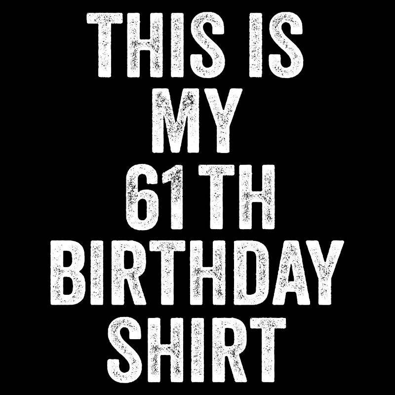 61. Geburtstag 61. Geburtstagsgeschenk - 61. Geburtstagsgeschenk