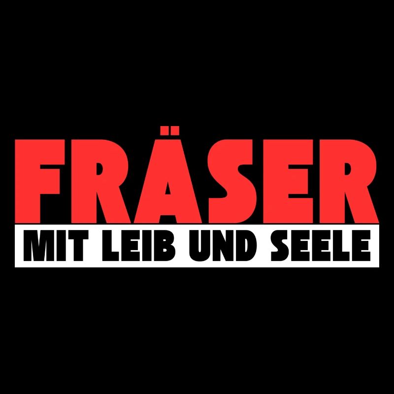 Fräser mit Leib und Seele