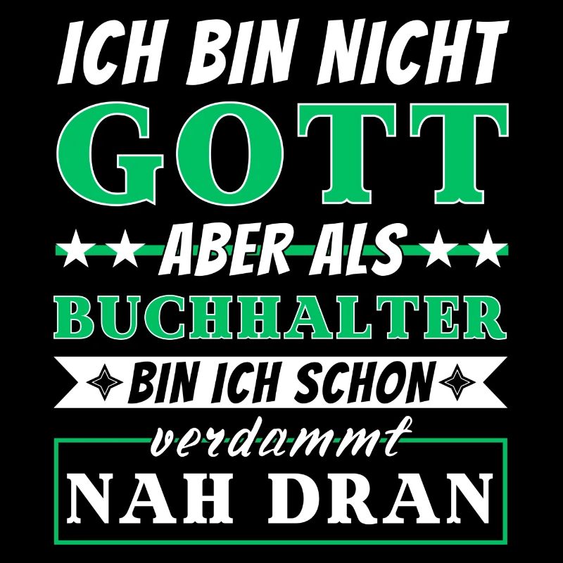Ich bin nicht Gott aber als Buchhalter nah dran