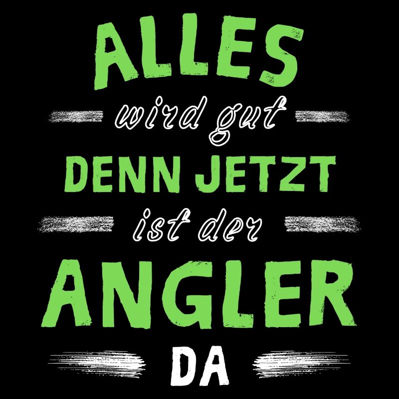 Alles wird gut denn jetzt ist der Angler da