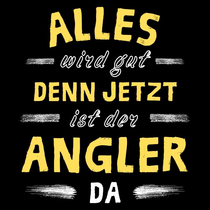 Alles wird gut denn jetzt ist der Angler da