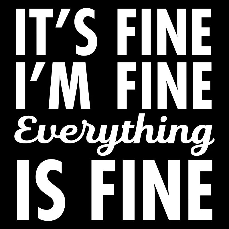 It's Fine, I'm Fine, Everything Is Fine