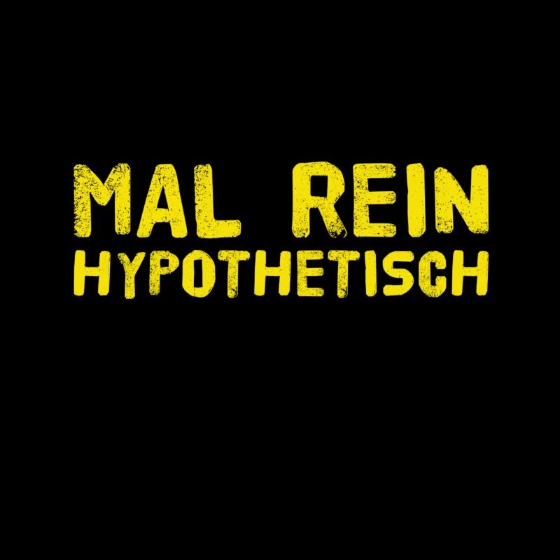 hypothetisch gefragt