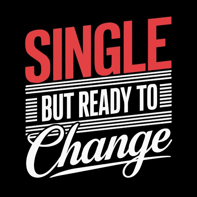 Single But Ready to Change-Humorous Single Life