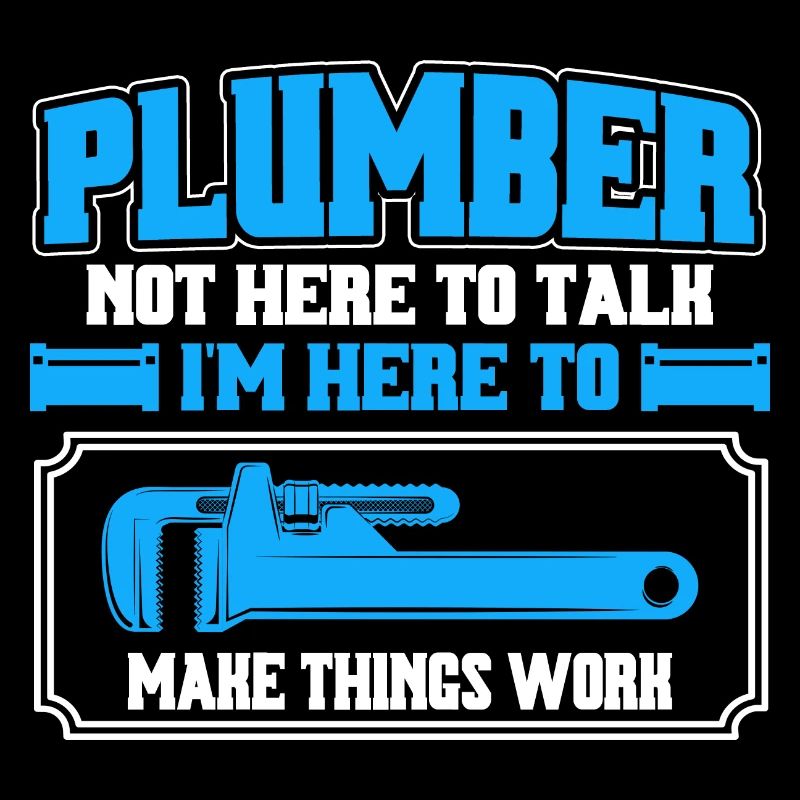 Here to make things work Plumbers