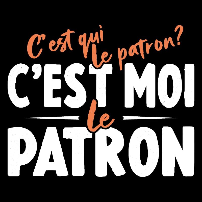 C'est Qui Le Patron C'est Moi Le Patron