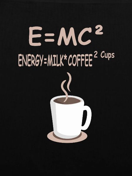 E=MC² Energie = Milchkaffee 2 Tassen