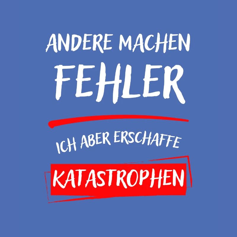 ANDERE MACHEN FEHLER-ICH ABER ERSCHAFFE KATAST...