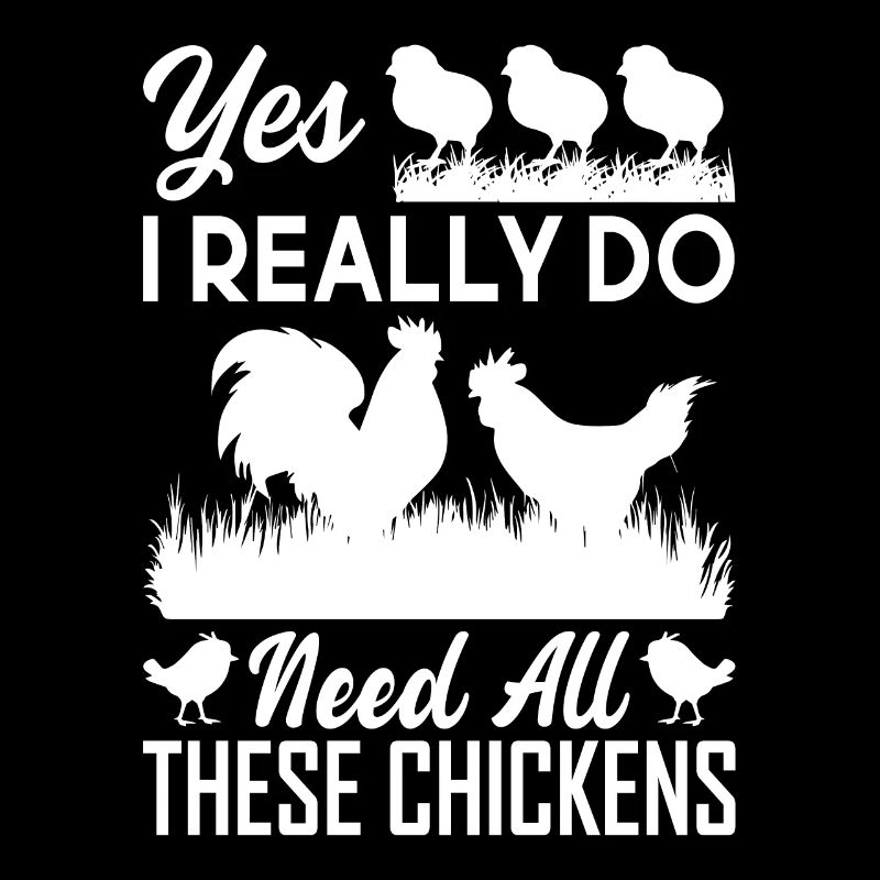 Yes, I really need all these chickens 1 -