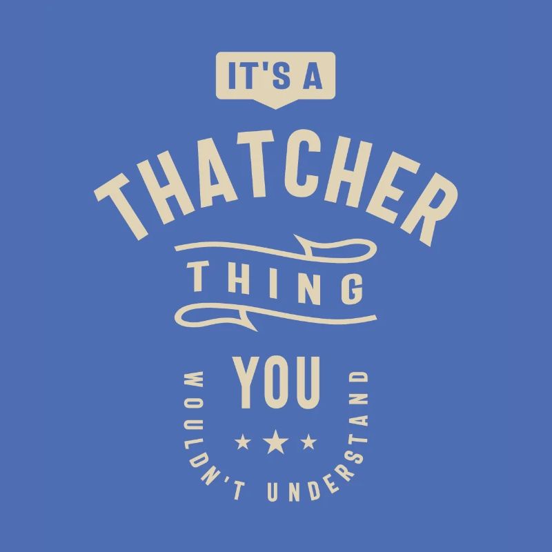 It's a Thatcher Thing - Name Thatcher