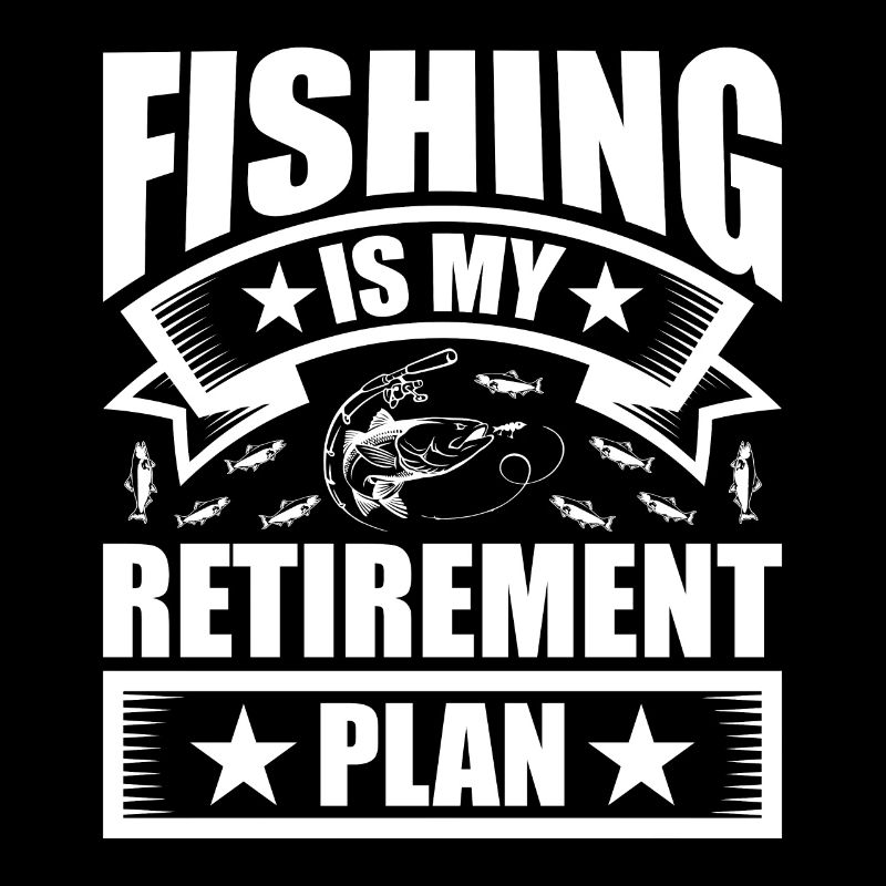 La pêche est mon plan de retraite 1 -