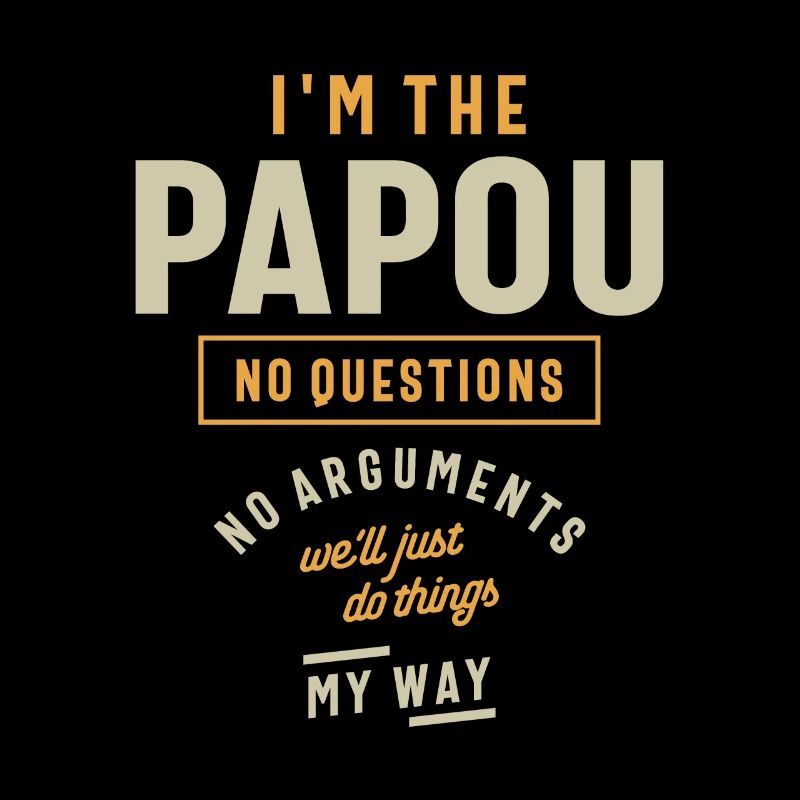 Je suis le Papou - pas de questions, pas d’arguments!