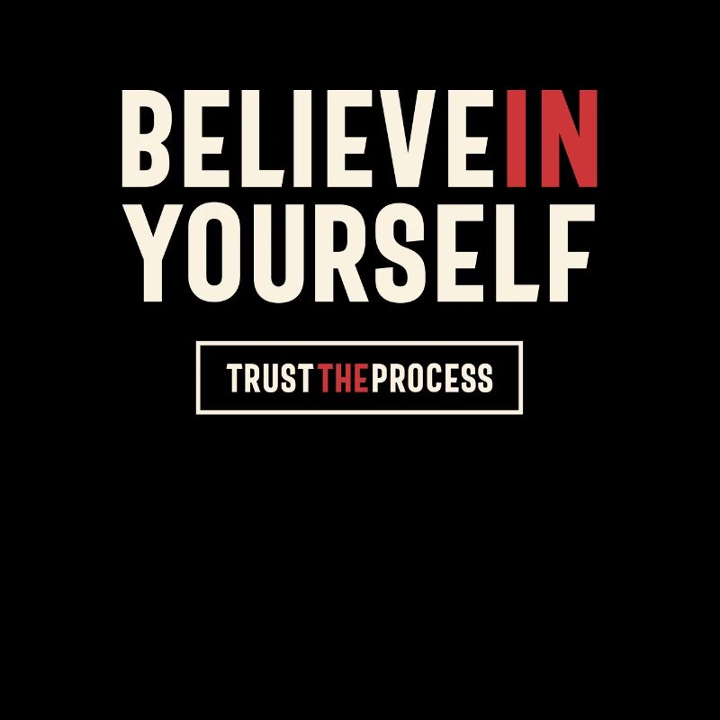 Bilieve in Yourself Trust The Process - Positive