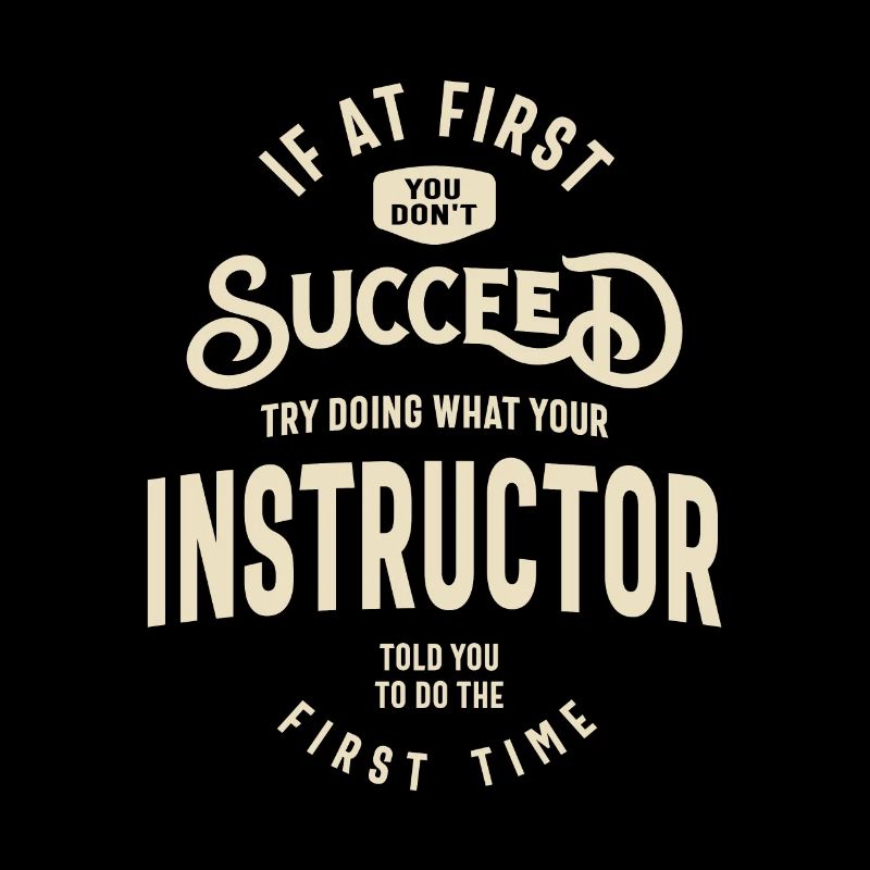 Listen to your Instructor