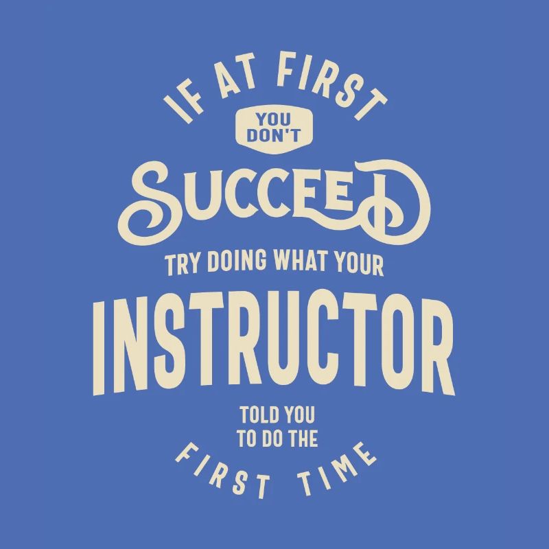 Listen to your Instructor