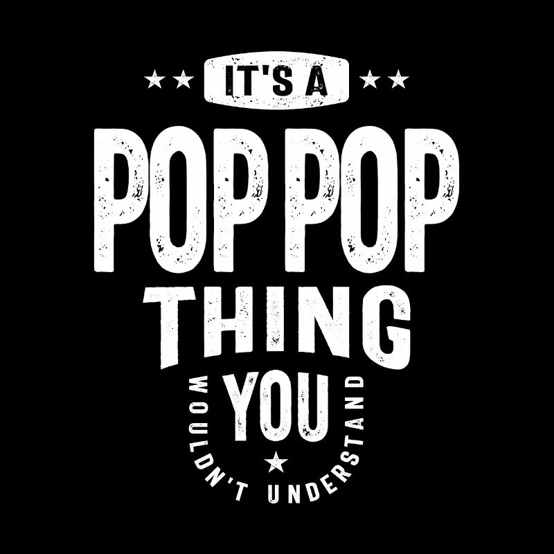 Pop-Pop Thing You Wouldn't Understand