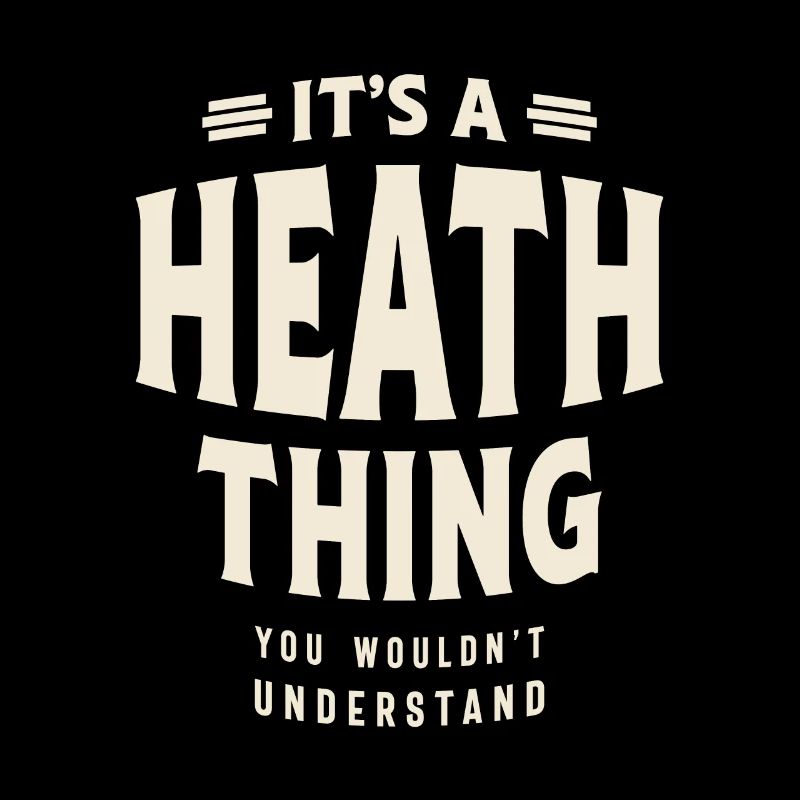 It's a Heath Thing, You Wouldn't Understand