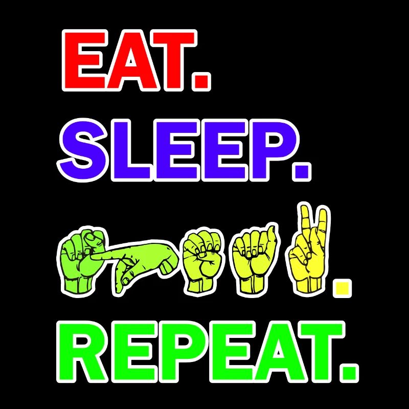 Eat Sleep Speak Repeat mit Gebärdensprache DGS