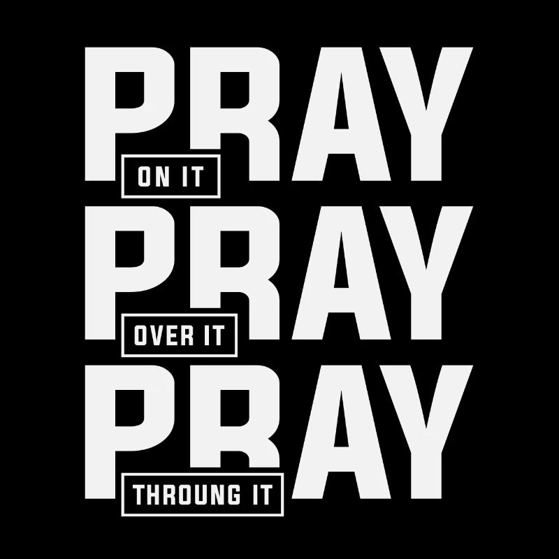 Pray On It Pray Over It Pray Through It