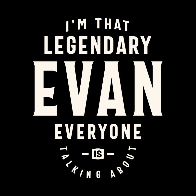 The Legendary Evan Custom Name Evan