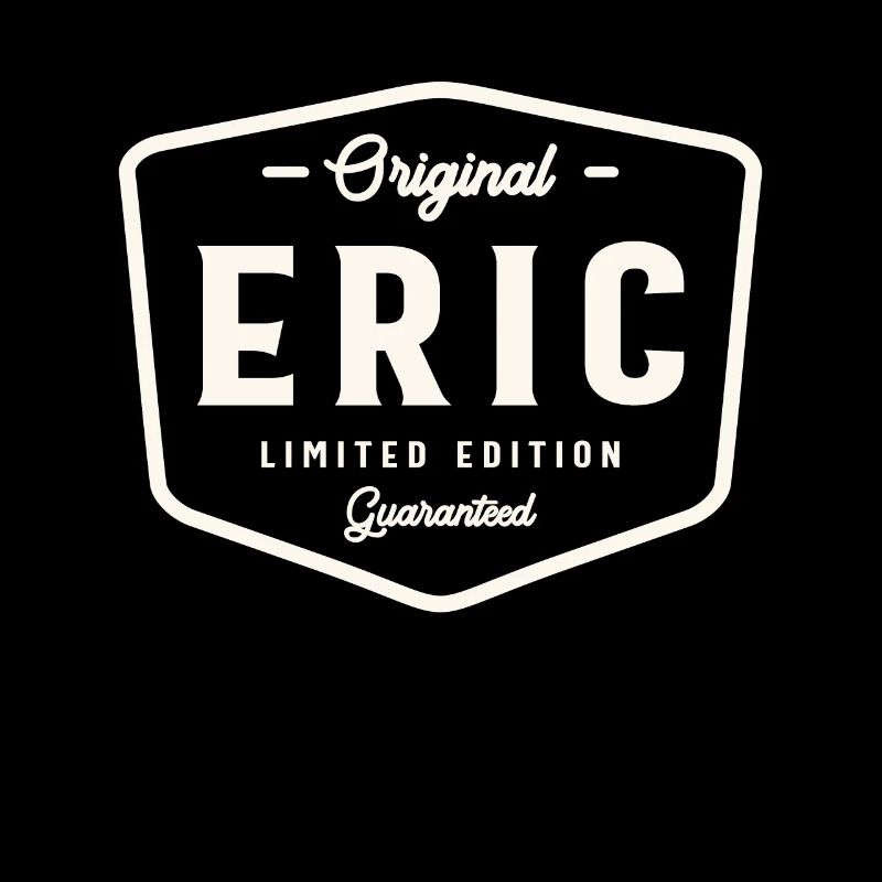 Original Eric Limited Edition Custom Name Eric