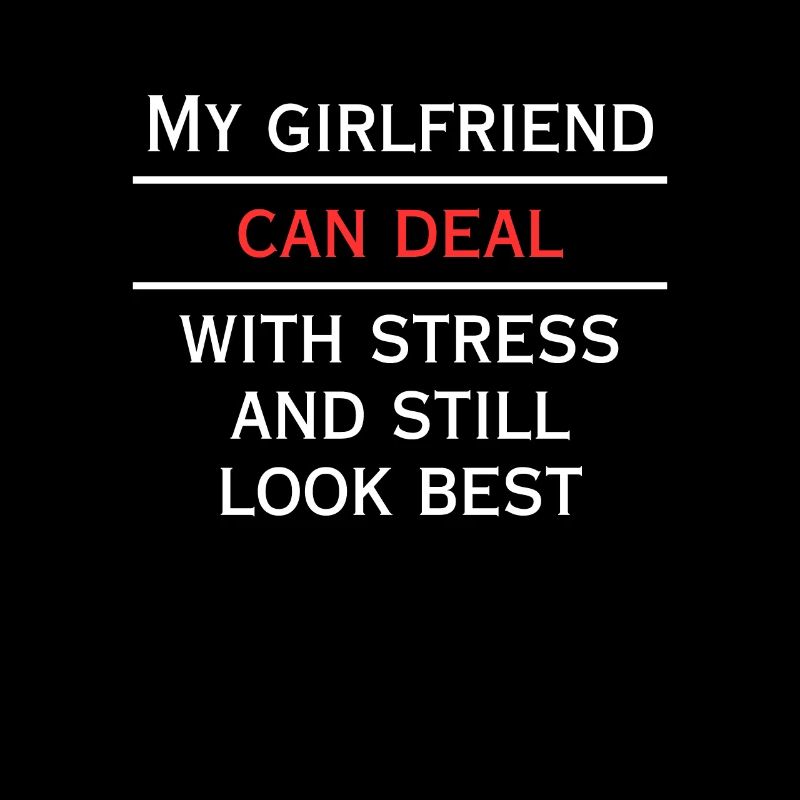 Girlfriend can handle stress