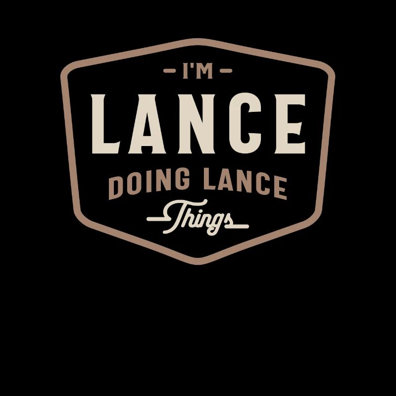 Ich bin Lance, der Lance-Dinge macht Lustiger Lance-Name