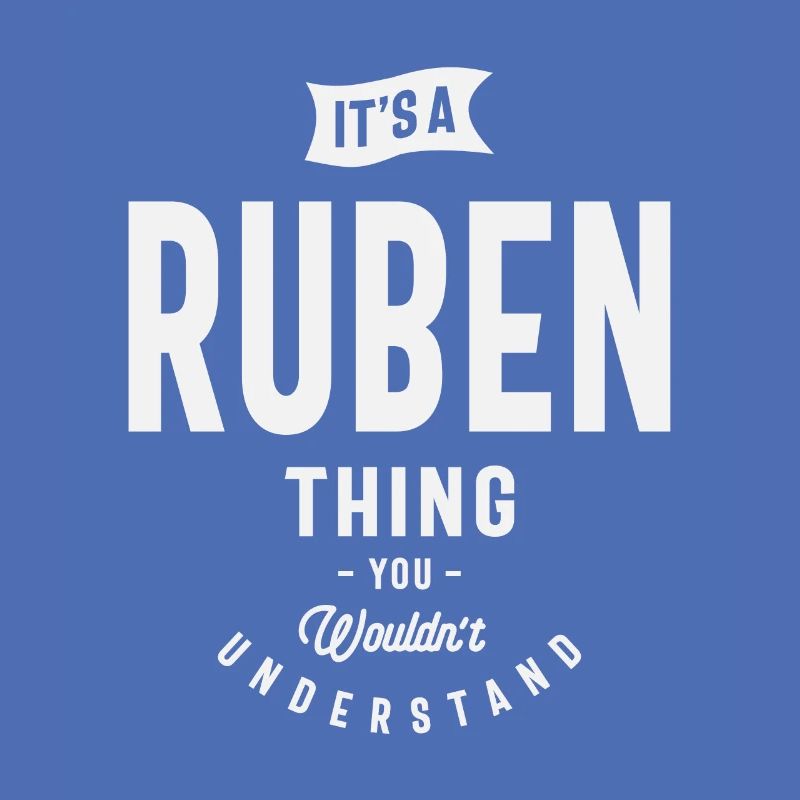 It's a Ruben Thing, You Wouldn't Understand