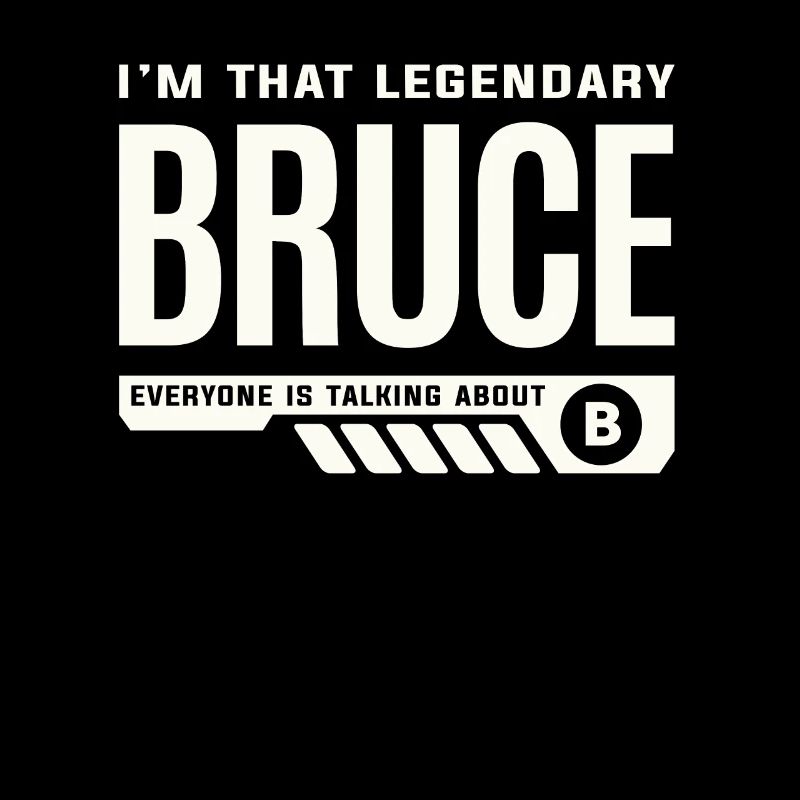 I'm That Legendary Bruce Personalized Name Bruce