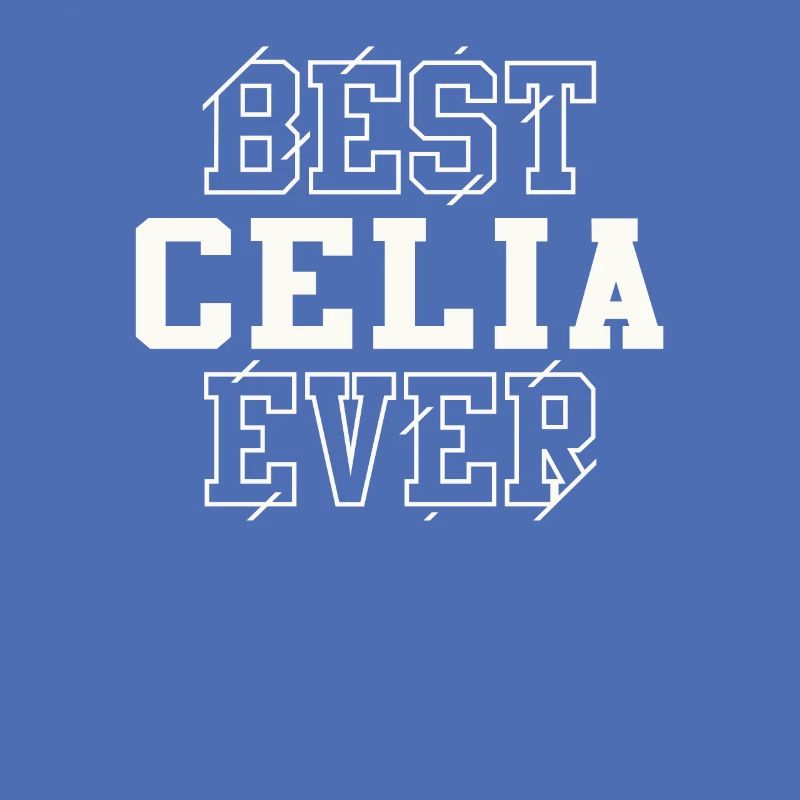 Best Celia Ever Personalized Name Celia